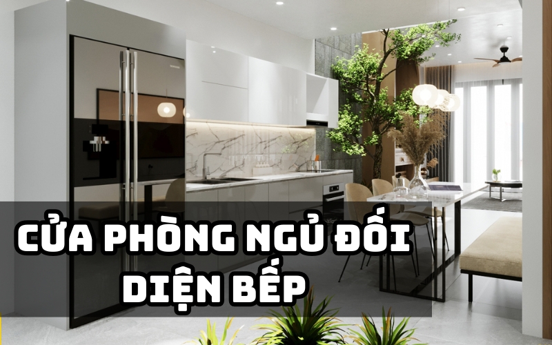 cửa phòng ngủ đối diện bếp