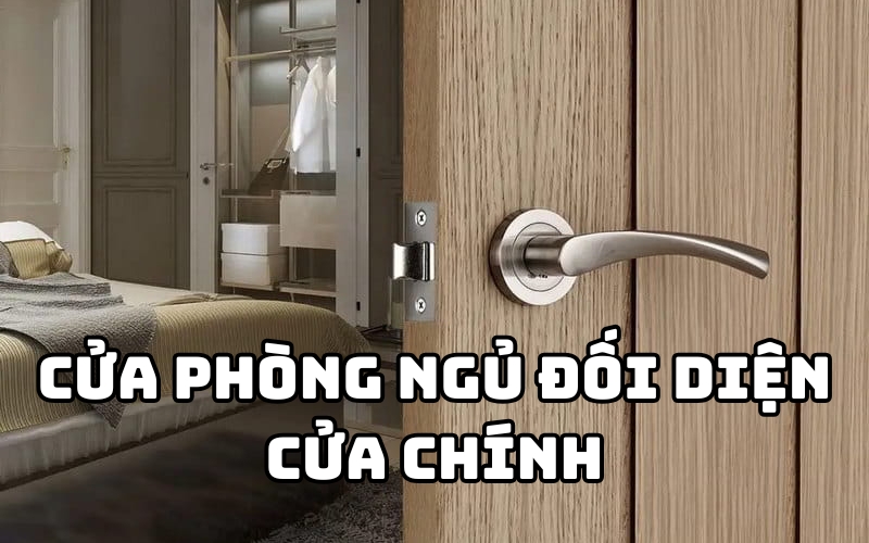 cửa phòng ngủ đối diện cửa chính