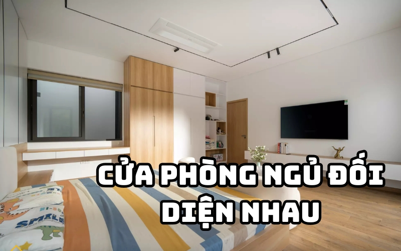 cửa phòng ngủ đối diện nhau