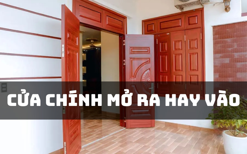 cửa chính mở ra hay vào