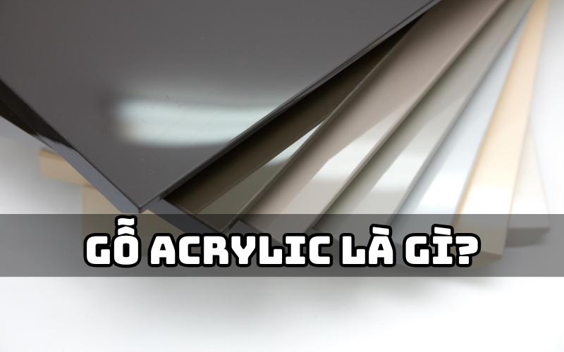 gỗ acrylic là gì