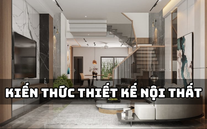 kiến thức thiết kế nội thất