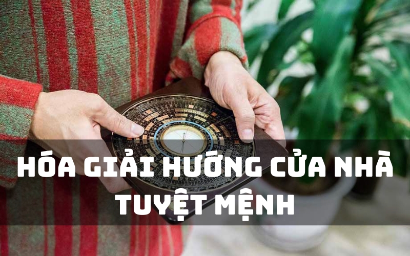 hóa giải hướng cửa nhà tuyệt mệnh