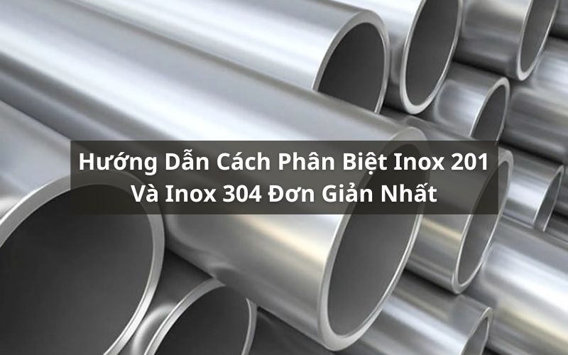 cách phân biệt inox 201 và inox 304
